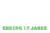 Textfeld: Ehrung 15 Jahre